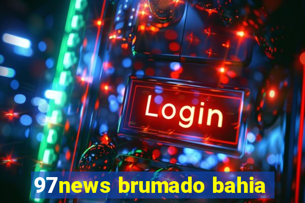 97news brumado bahia